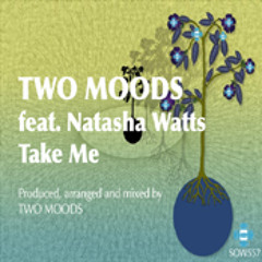 Two Moods feat. Natasha Watts - Take me ( soulful mix )
