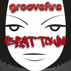 GrooveFire - Beat Town (SC EDIT)