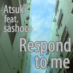 Respond to me