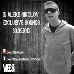 DJ Aleks Nikolov Press. Exclusive Sounds 30.05.2013 Vibes Radio