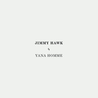 Jimmy Hawk - Yana Homme