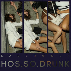 Laserwolf - Hos So Drunk