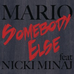 Mario - Somebody Else Feat. Nicki Minaj
