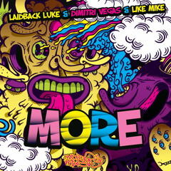 Laidback Luke & Dimitri Vegas & Like Mike - MORE - OUT NOW @ BEATPORT