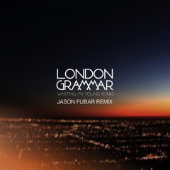 London Grammar - Wasting My Young Years (Jason Fubar Bootleg Remix) 128 preview