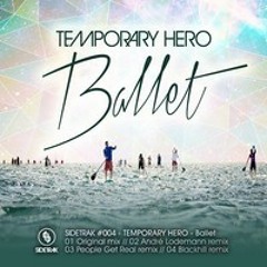 Temporary Hero - Ballet (Andre Lodemann Remix) - Sidetrak Records