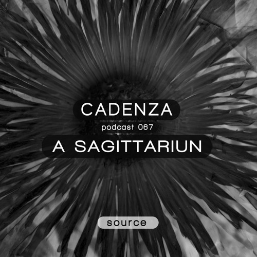 Cadenza Podcast 067 | A Sagittariun (Source)