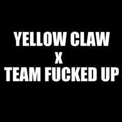 YELOW CLAW x TEAM FUCKED UP - 21 bad bitches (T.F.U EDIT)