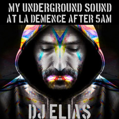 DJ Elias My Underground Sound at La Demence After 5AM