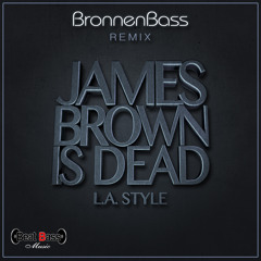 02 James Brown Is Dead - L.A. Style (BronnenBass Remix)