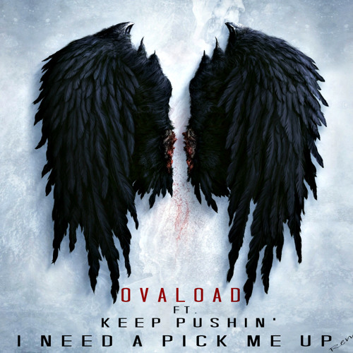 OvALoAD Ft. Keep Pushin' - I Need A Pick Me Up (Remix)