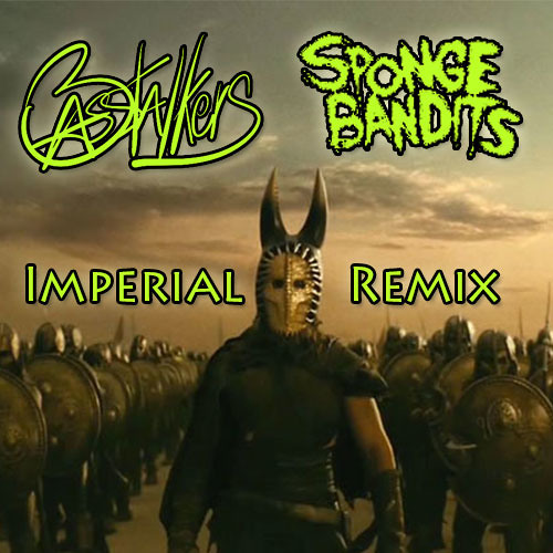 Sponge Bandits - Imperials (Basstalkers Remix)