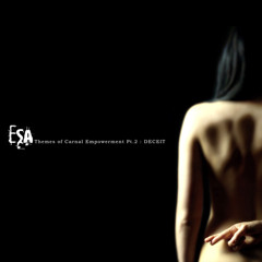 ESA: Breathing Through You [Themes Of Carnal Empowerment Pt. 2: Deceit - Tympanik Audio 2013]