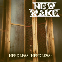 Heedless (Heedless)