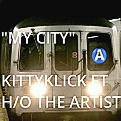 KittyKlick ft. H/O The Artist-My City
