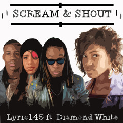 Scream & Shout (Remix) - Lyric145 ft. Diamond White