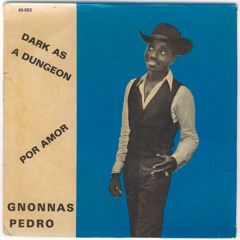 "Dark As A Dungeon" by Gnonnas Pedro y Sus Panchos de Cotonou