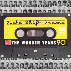 The Wonder Years - Late Shift Drama mixtape