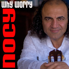 Why Worry Nocy "Why Worry" Amazon, iTunes, Spotify, Pandora