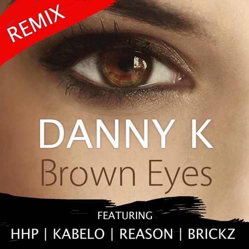 Danny K Brown Eyes (J23 Remix) feat Kabelo, HHP, Reason, Brickz by