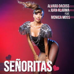 Alvaro Dacoss & Juan Alarma feat Monica Moss - Señoritas (Original Mix)