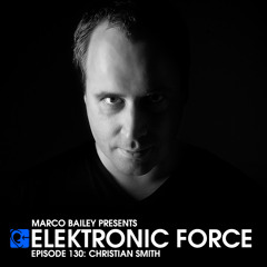 Elektronic Force Podcast 130 with Christian Smith