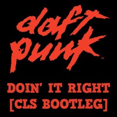 Daft Punk - Doin' it right [CLS Bootleg] FREE DOWNLOAD