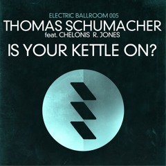 Thomas Schumacher ft. Chelonis R. Jones - Is Your Kettle On (Club Mix)
