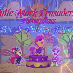 Cutie Mark Crusaders Theme Song (Alex S. Dubstep Remix)