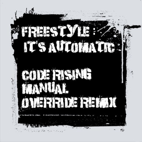 Freestyle - It's Automatic (Code Rising Manual Override Remix)