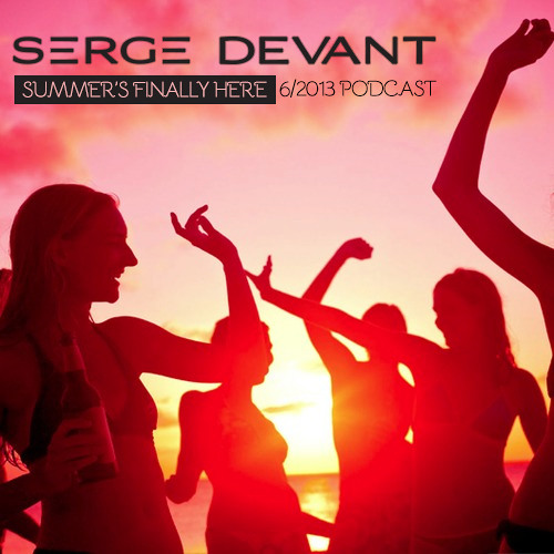 Serge Devant - " Summer's finally here " episode  ( June 2013 )