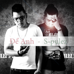 [Official Mp3] Để Anh - S-Pulez