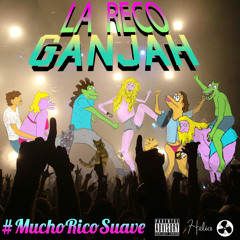 La Reco Ganjah - #MuchoRicoSuave (Helice mixtape)
