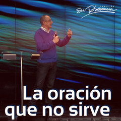 La oración que no sirve - Pastor Andrés Corson - 5 Junio 2013