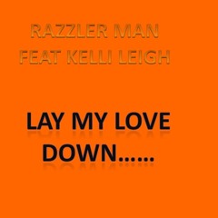 Razzler man ft Kelli Leigh - Lay My Love Down
