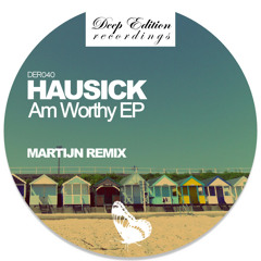Hausick - Am Worthy EP - Inc Martijn Remix