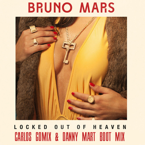 Bruno Mars - Locked Out Of Heaven (Carlos Gomix & Danny Mart Boot Mix) FREE DOWNLOAD!