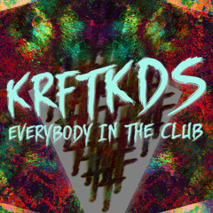 Krftkds - Everybody in the club (free Download)