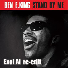 Ben E. King - Stand By Me (Evol Ai re-edit) - FREE DL