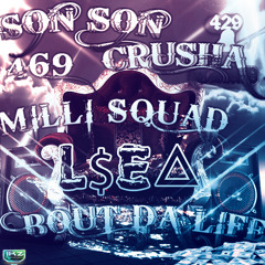 Bout That Life! Millitant Squad! (SoN SoN)Ft.(Crusha!)