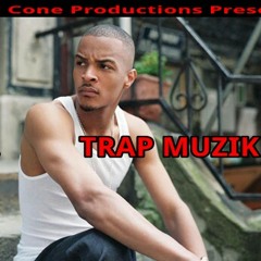 T.I.  [ TRAP MUZIK 2 ]   (( I.T.W.G.H.R.#2 ))