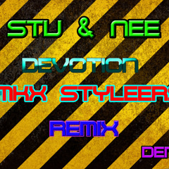Stu & Nee - Devotion ( Mkx Styleers Remix )DEMO Work In Progress