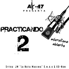 Sytru, JM, S.n.o.k, & KD-Non (Ak-47Family)- Practicando 2  (Microfono Abierto)