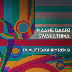 Swarathma - Naane Daari (Dualist Inquiry remix) Free Download