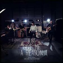 Alex Goot & We Are The In Crowd - Just Give Me A Reason (P!nk ft. Nate Ruess)