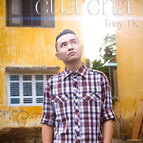 "Con Gái Của Cha" - Tony TK