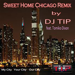 SWEET HOME CHICAGO REMIX DJ TIP & TOMIKO DIXON