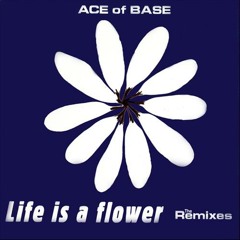 Ace Of Base - Life Is A Flower (Pytlaś & Lucas S Bootleg)