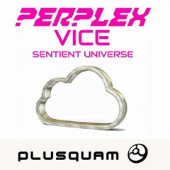 Vice & Perplex - Sentient Universe (Soundcloud Teaser)