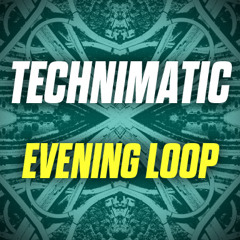 Technimatic - The Evening Loop